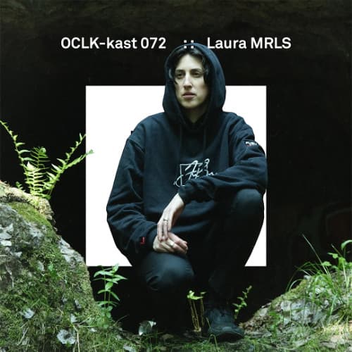 OCLK-Kast 072 :  LAURA MRLS